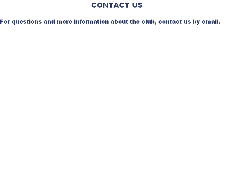 CONTACT US

For questions and more information about the club, contact us by email.

